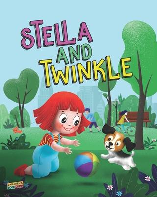 Stella and Twinkle: Children’’s Book About A Girl and her Puppy. A Cute Bedtime Story to Teach a Child about Taking care of Pets - Beautifu