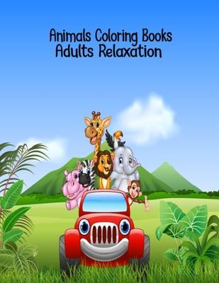 Animals Coloring Books for Adults Relaxation: Fun Activity Animal Adult Coloring Book for Adult Relaxation, This Adult Animal Coloring Books is the Be