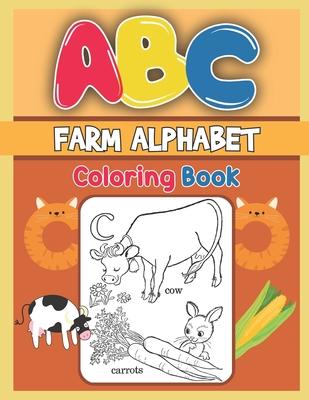 ABC Farm Alphabet Coloring Book: ABC Farm Alphabet Activity Coloring Book, Farm Alphabet Coloring Books for Toddlers and Ages 2, 3, 4, 5 - Early Learn