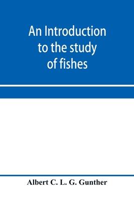An introduction to the study of fishes