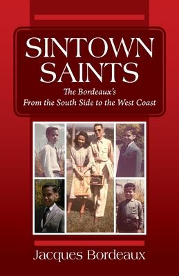 Sintown Saints: The Bordeaux’’s From the South Side to the West Coast