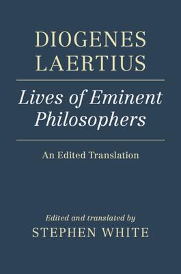 Diogenes Laertius: Lives of Eminent Philosophers: An Edited Translation