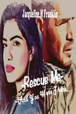 Rescue Me: And You Were There