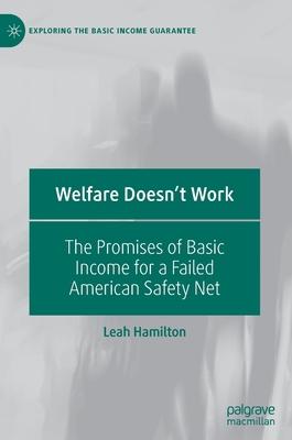 Welfare Doesn’’t Work: The Promises of Basic Income for a Failed American Safety Net