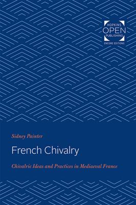 French Chivalry: Chivalric Ideas and Practices in Mediaeval France