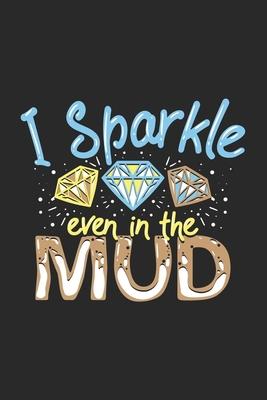 I Sparkle Even In The Mud: 120 Pages I 6x9 I Dot Grid