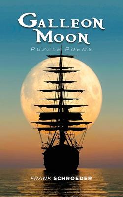 Galleon Moon: Puzzle Poems (New Edition)