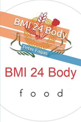 BMI 24 Body: easy, healthy, cheaper way to live with a BMI 24 body