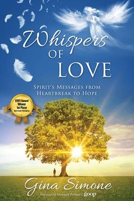 Whispers of Love: Spirit’’s Messages from Heartbreak to Hope