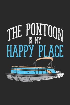 The Pontoon Is My Happy Place: 120 Pages I 6x9 I Dot Grid