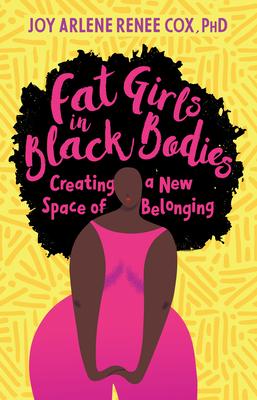 Fat Girls in Black Bodies: Creating a New Space of Belonging