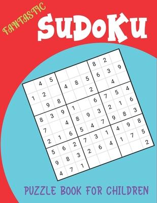 Fantastic Sudoku Puzzle Book for Children: 250 Sudoku Puzzles Easy - Hard With Solution - large print sudoku puzzle books - Challenging and Fun Sudoku