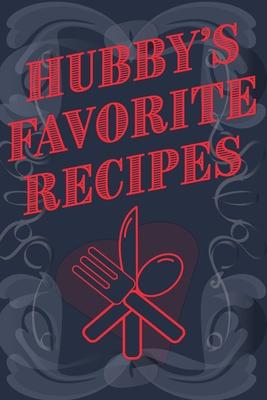 Hubby’’s Favorite Recipes - Add Your Own Recipe Book