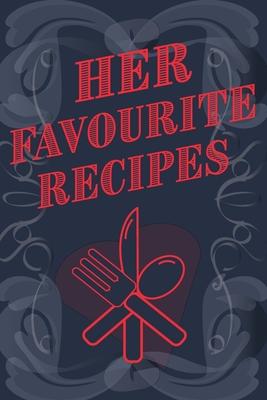 Her Favourite Recipes - Add Your Own Recipe Book