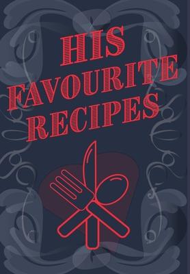 His Favourite Recipes - Add Your Own Recipe Book
