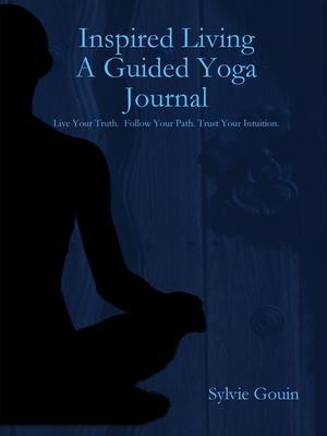 Inspired Living A Guided Yoga Journal