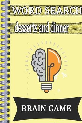 Word Search desserts and dinner: This is a listing of puzzles that people have asked to be listed. There is no quality control over what sort of puzzl