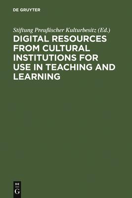 Digital Resources from Cultural Institutions for Use in Teaching and Learning: A Report of the American/German Workshop. the Andrew W. Mellon Foundati