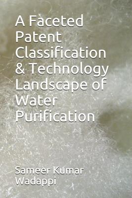 A Faceted patent classification & Technology landscape of Water Purification