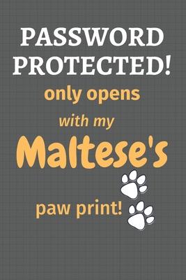 Password Protected! only opens with my Maltese’’s paw print!: For Maltese Dog Fans