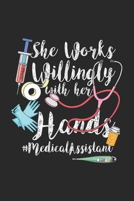 She Works Willingly With Her Hands #MedicalAssistant: 120 Pages I 6x9 I Dot Grid