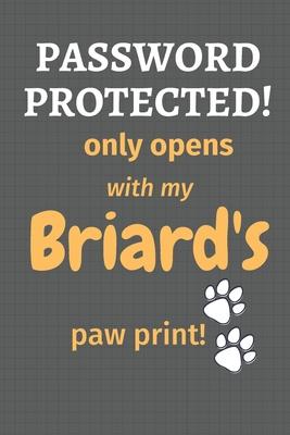 Password Protected! only opens with my Briard’’s paw print!: For Briard Dog Fans