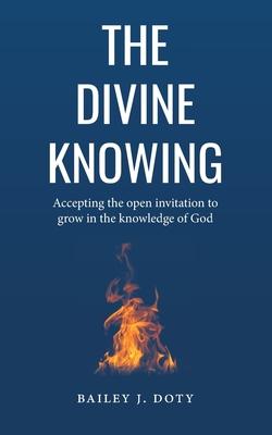 The Divine Knowing: Accepting the open invitation to grow in the knowledge of God