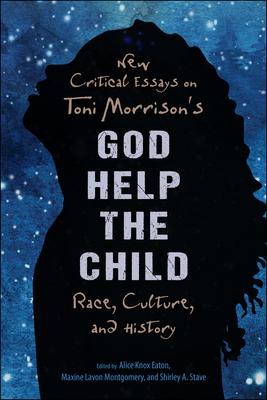New Critical Essays on Toni Morrison’’s God Help the Child: Race, Culture, and History