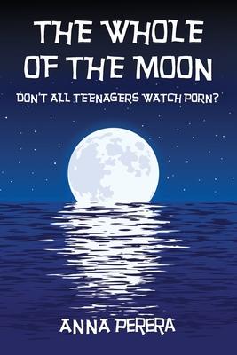 The Whole of the Moon: Don’’t All Teenagers Watch Porn?
