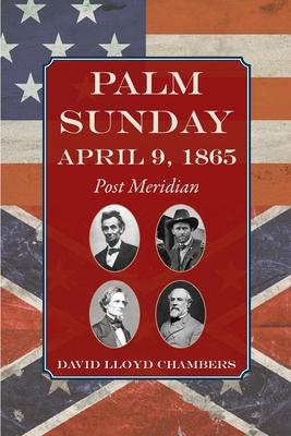 Palm Sunday: April 9, 1865 - Post Meridian
