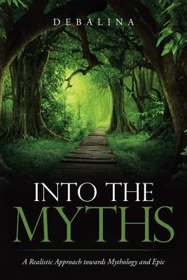 Into the Myths: A Realistic Approach Towards Mythology and Epic