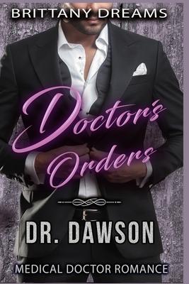 Doctor’’s Orders Dr. Dawson: Medical Doctor Romance