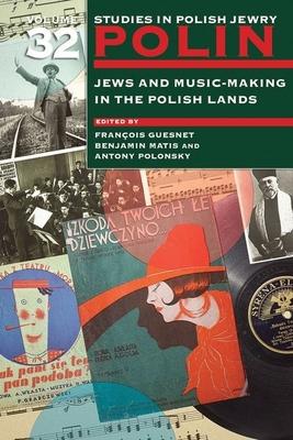 Polin: Studies in Polish Jewry Volume 32: Jews and Music-Making in the Polish Lands