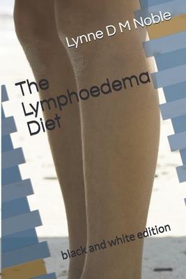 The Lymphoedema Diet: black and white edition