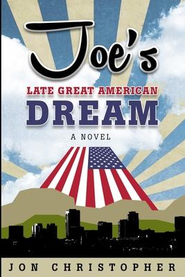 Joe’’s Late Great American Dream