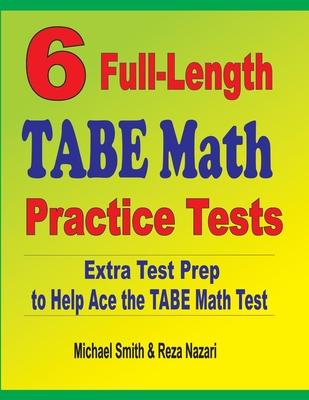 6 Full-Length TABE Math Practice Tests: Extra Test Prep to Help Ace the TABE Math Test