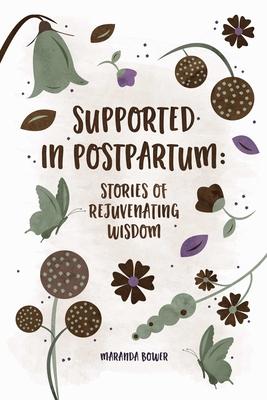 Supported in Postpartum: Stories of Rejuvenating Wisdom
