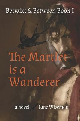 The Martlet Is a Wanderer: A fantasy novel of reanimation and quest