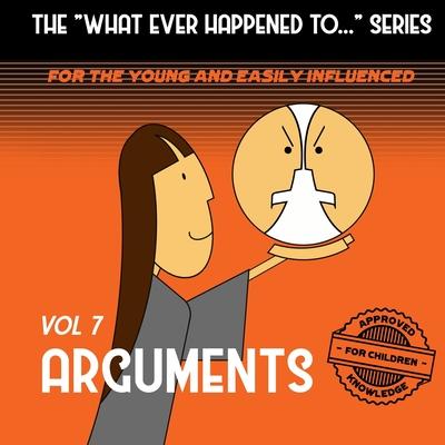 The What Ever Happened to . . . Series, Volume 7: Arguments
