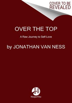 Over the Top: A Raw Journey to Self-Love