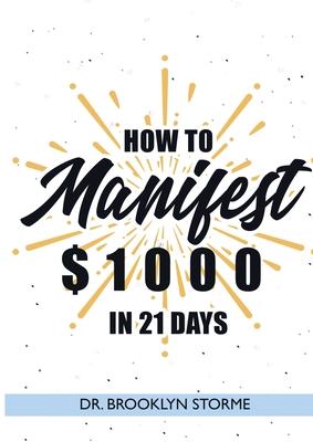 How to Manifest $1000 in 21 Days: A Practical Workbook for Curious People