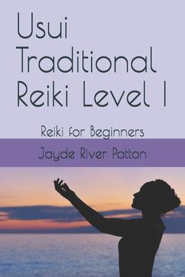 Usui Traditional Reiki Level I: Reiki for Beginners