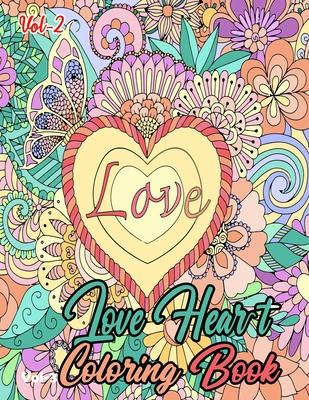 Heart Love Coloring Book Vol-2: Relaxing Fun-Filled Love heart Coloring Book For Adult- Love heart Coloring Book For Adult Relaxation- Love heart Colo