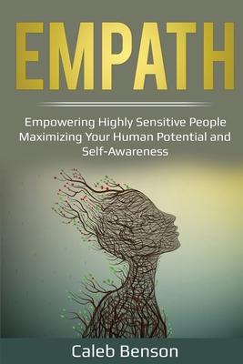 Empath: Empowering Highly Sensitive People - Maximizing Your Human Potential and Self-Awareness