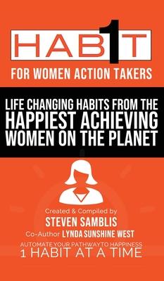 1 Habit for Women Action Takers: 100 Habits From the World’’s Happiest Achievers