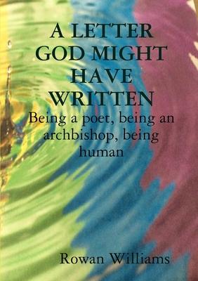 A LETTER GOD MIGHT HAVE WRITTEN. Being a poet, being an archbishop, being human