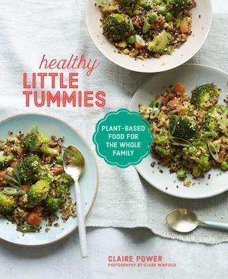 Healthy Little Tummies: Plant-Based Food for All the Family