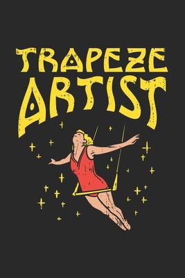 Trapeze Artist: 120 Pages I 6x9 I Dot Grid