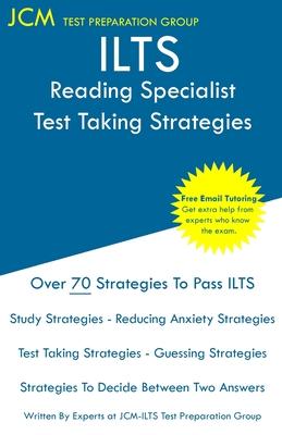 ILTS Reading Specialist - Test Taking Strategies: ILTS 221 Exam - Free Online Tutoring - New 2020 Edition - The latest strategies to pass your exam.