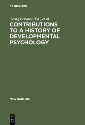 Contributions to a History of Developmental Psychology: International William T. Preyer Symposium